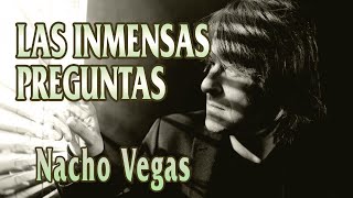 Nacho Vegas - Las Inmensas Preguntas (letras)