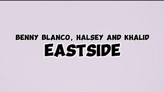 Benny Blanco, Halsey \& Khalid - EastSide { Lyrics Video }