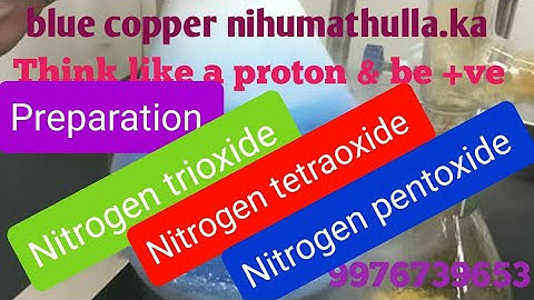 Preparation of nitrogen trioxide, Nitrogen tetraoxide and Nitrogen pentaoxide