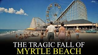 Why The Golden Era of Myrtle Beach is Gone Forever