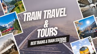 Exploring the Most Magnificent Trains and Stations: A Journey of Railway Wonders | Travel Gems