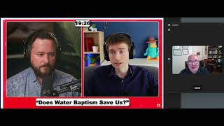 Does Water Baptism Save? Debate between Joe Heschmeyer & Ryan of NeedGod.net