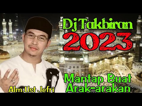 Dj Takbiran 2023 Bass Mantap | Alm. Ust Jefri Albukhori