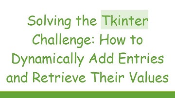 Solving the Tkinter Challenge: How to Dynamically Add Entries and Retrieve Their Values