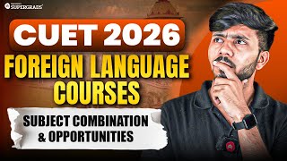 Foreign Language Courses After CUET 2026 🔎| Top Colleges, Subject Combos & Future Opportunities 🎯