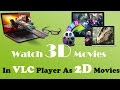 How To Watch 3D Movies On PC - How To Play 3D Movies As 2D In VLC Media ...