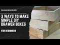 How to Make Drawer Boxes | 3 Ways | For Beginners