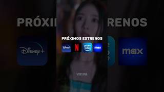 Estrenos en Netflix - Prime Video - MAX y Disney Plus