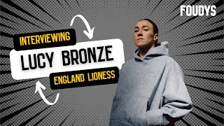 Interviewing Lucy Bronze, England Lioness | Foudys Full Interview