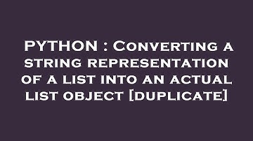 PYTHON : Converting a string representation of a list into an actual list object