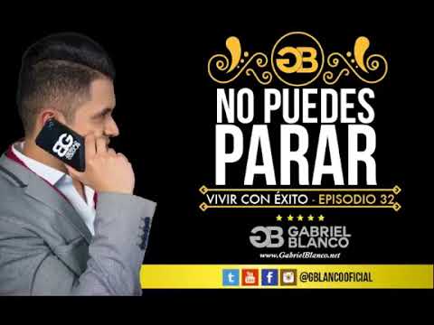 ganar dinero por internet desde venezuela Gabriel Blanco 'No Puedes Parar' Vivir con Éxito 32- ganar dinero por internet