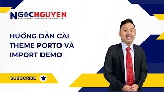 HƯỚNG DẪN CÀI THEME PORTO VÀ IMPORT DEMO
