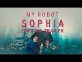 MY ROBOT SOPHIA | Official Trailer | Gravitas Ventures