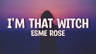 Esme Rose - Im That Witch Lyrics