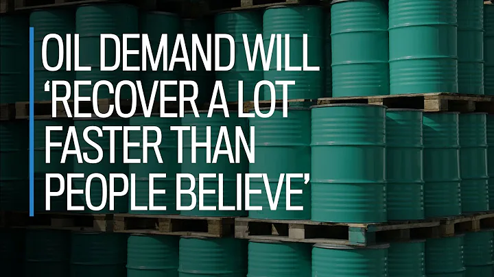 Oil demand will 'recover a lot faster than people ...