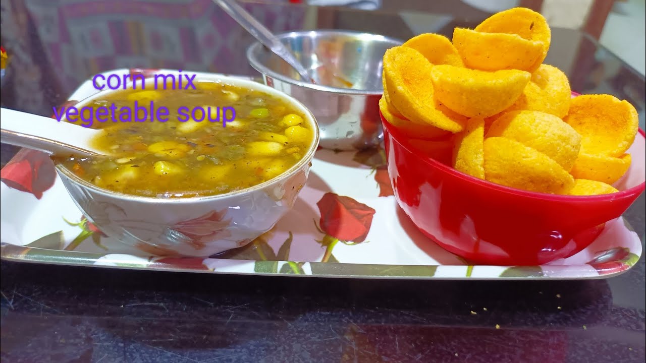 corn mix vegetable soup corn chips ke sath YouTube