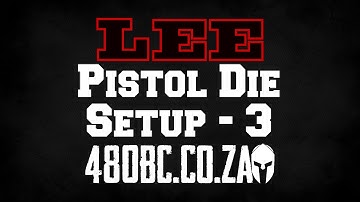 Lee Precision Pistol Die Setup – Part 3