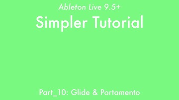 Ableton Live 9: Simpler Tutorial - Part_10: Glide & Portamento