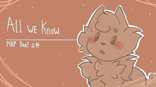 All we know animation || Map part 2#