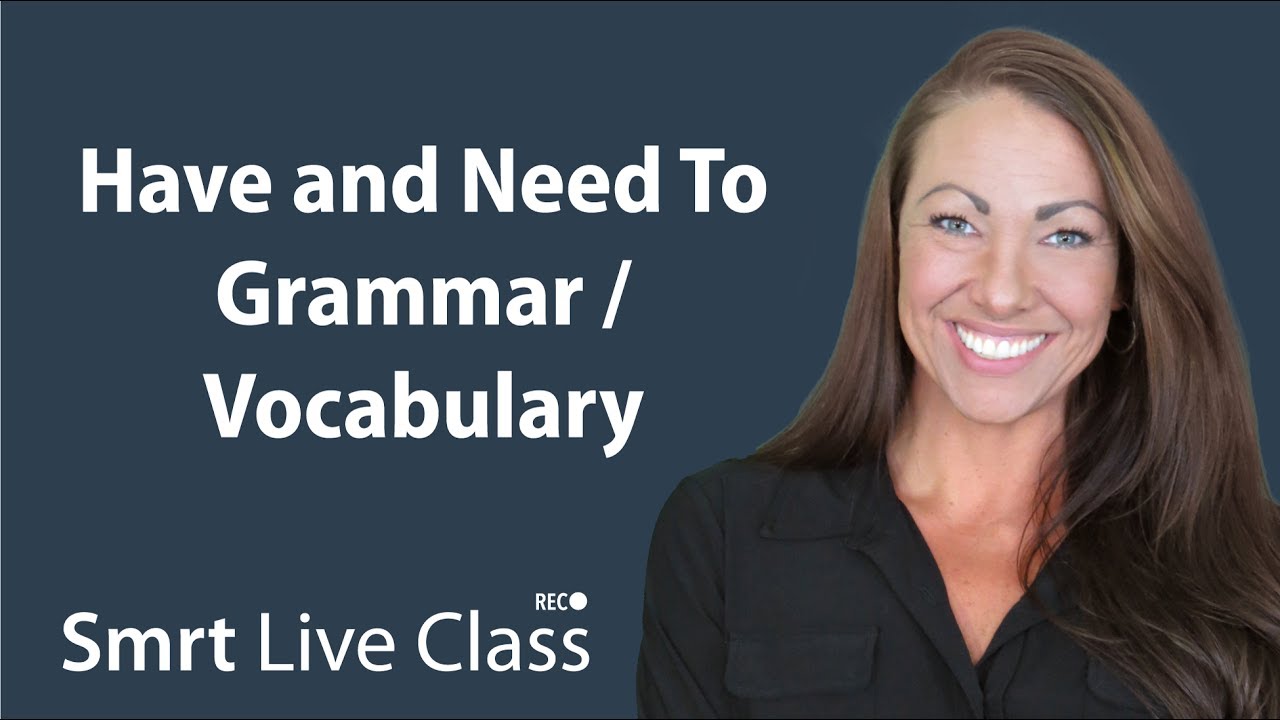 Have and Need To Grammar/Vocabulary - Pre-Intermediate English with Abby #53