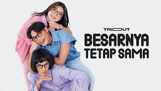 TRIOUT - Besarnya Tetap Sama (Official Lyric Video)