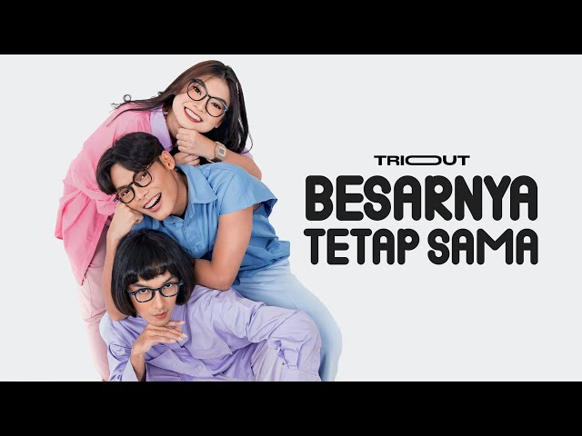 TRIOUT - Besarnya Tetap Sama (Official Lyric Video) class=