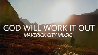 Video thumbnail of "God Will Work It Out - Maverick City Music (Lyrics Video)"