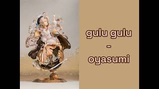 gulu gulu - oyasumi. speed up