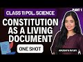Constitution As A Living Document | One Shot | Class 11 Political Science | Part 1 | Anushya Ma’am