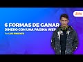 6 Formas De Ganar Dinero Con Una Página Web | Luis Pimiento