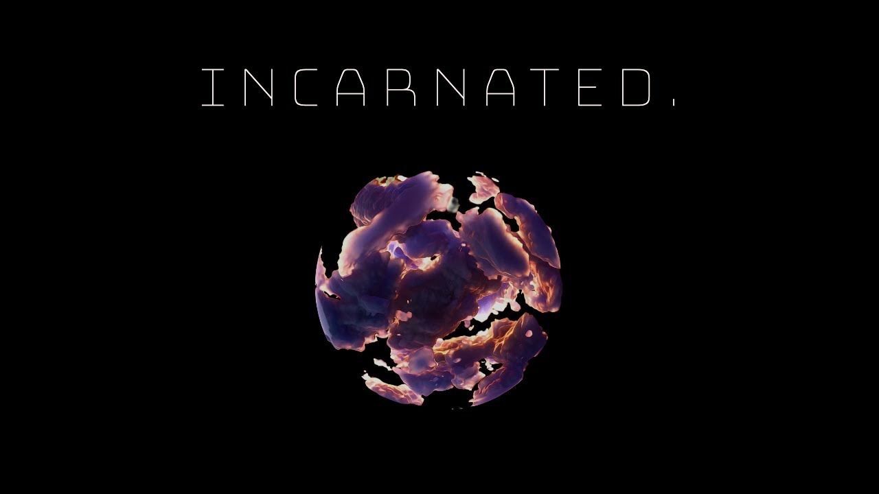 INCARNATED.