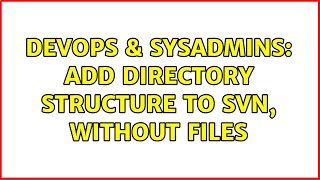 Celebrity DevOps & SysAdmins: Add directory structure to SVN, without files (3 Solutions!!) Wealth