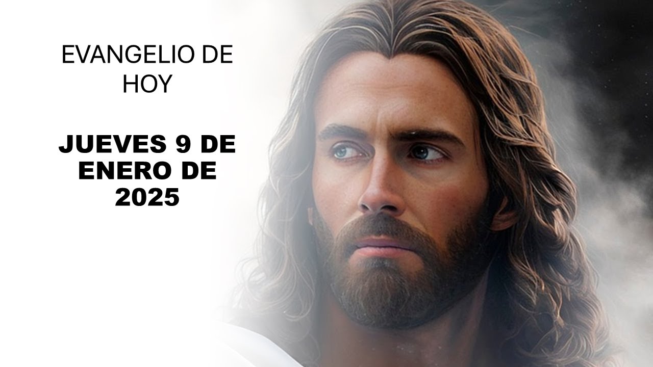 EVANGELIO JUEVES 9 DE ENERO DE 2025 - YouTube