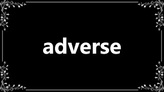 Adverse - Meaning and How To Pronounce