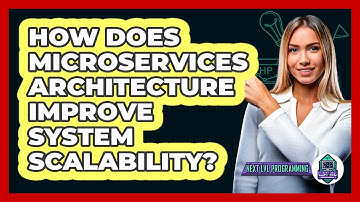 How Does Microservices Architecture Improve System Scalability? - Next LVL Programming
