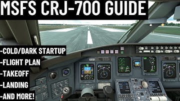 MSFS 2020 CRJ-700 Guide | Cold/Dark Startup | Flight Plan | Takeoff/Climb/Descent/Approach/Landing