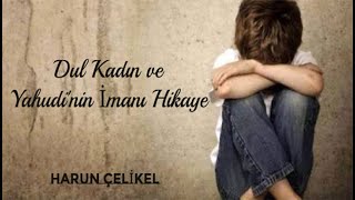 Dul Kadın Ve Yahudinin İmanı Hikaye