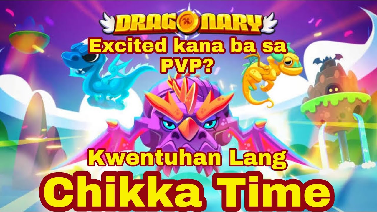 Dragonary Chikka time muna kwentuhan lang tayo habang nag iintay sa PVP excited kana din ba?