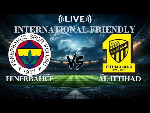 88fm x sbobet77 - 🔴Fenerbahce vs Al-Ittihad Club | International Friendly | Live Score