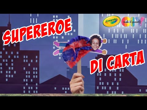 SUPEREROE DI CARTA | Lavoretti per bambini Crayola CIY