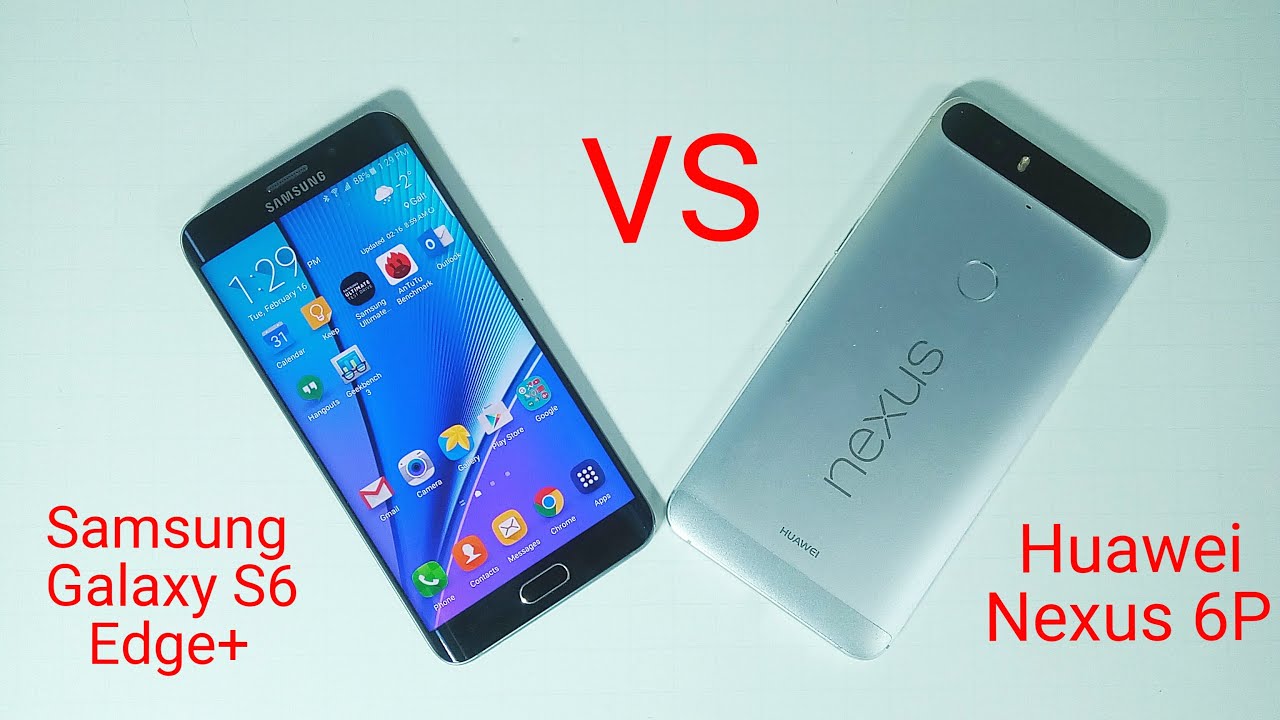 Nexus 6P VS Samsung Galaxy S6 Edge Plus - Which one is better?