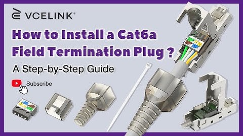 How to Install a Cat6a Field Termination Plug? | VCELINK