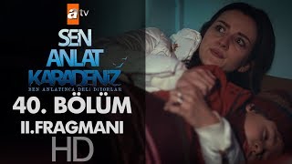 Sen Anlat Karadeniz 40 Bölüm 2 Fragmanı