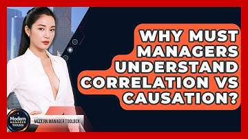 Why Must Managers Understand Correlation Vs Causation? - Modern Manager Toolbox