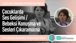 Çocuklarda Ses Gelişimi / Bebeksi Konuşma ve Sesleri Çıkaramama