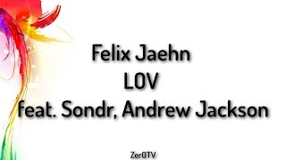 Felix Jaehn - LOV Feat. Andrew Jackson & SONDR // lyrics