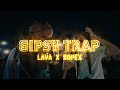 Lava ropex  gipsy trap official music