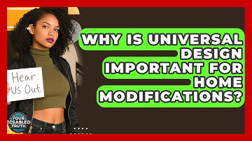 Why Is Universal Design Important For Home Modifications? - Your Disabled Truth