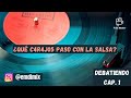 DEBATIENDO CAP. 1 (¿Que c4r4j0s paso con la salsa?)