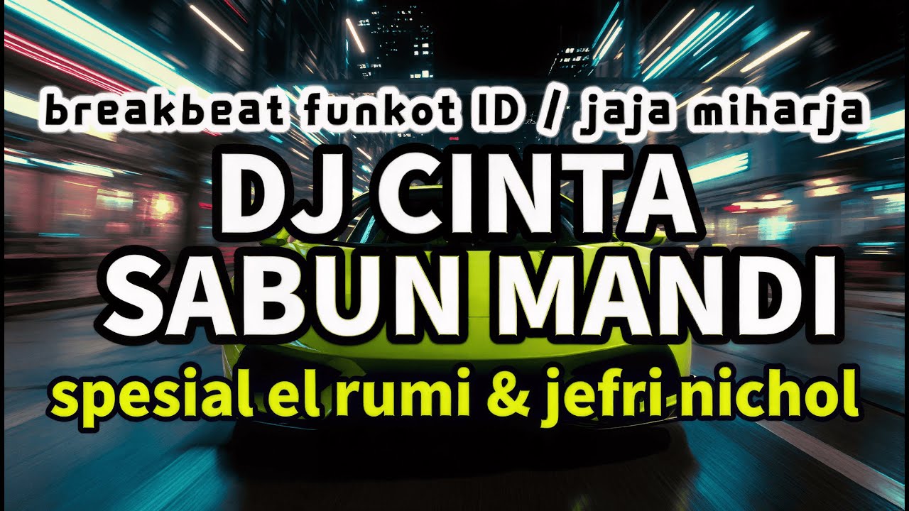 DJ CINTA SABUN MANDI JAJA MIHARJA FULL BASS TERBARU 2026 BREAKBEAT FUNKOT